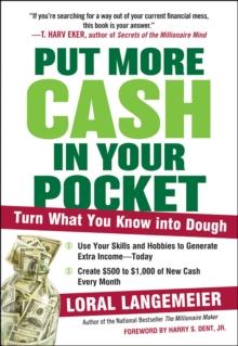 Put More Cash in Your Pocket : Turn What You Know into Dough