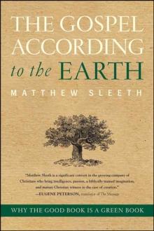 The Gospel According to the Earth : Why the Good Book Is a Green Book