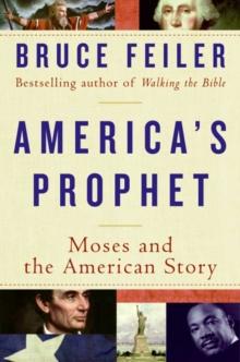 America's Prophet : How the Story of Moses Shaped America