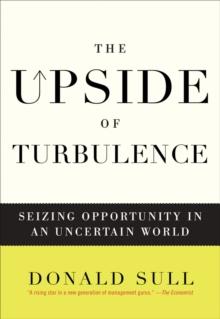 The Upside of Turbulence : Seizing Opportunity in an Uncertain World