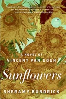 Sunflowers : A Novel of Vincent Van Gogh