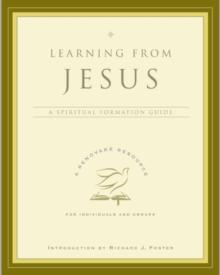 Learning from Jesus : A Spiritual Formation Guide