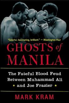 Ghosts of Manila : The Fateful Blood Feud Between Muhammad Ali and Joe Frazier