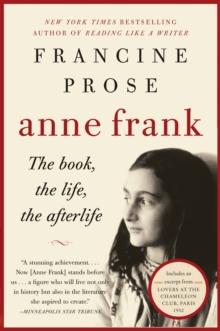 Anne Frank : The Book, The Life, The Afterlife