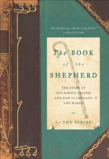 The Book of the Shepherd : The Story of One Simple Prayer, and How It Changed the World