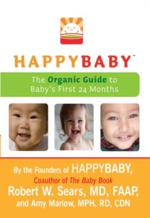 HappyBaby : The Organic Guide to Baby's First 24 Months