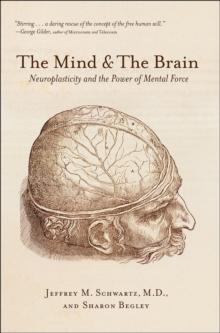 The Mind & The Brain : Neuroplasticity and the Power of Mental Force