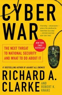 Cyber War : The Next Threat to National Security and What to Do About It