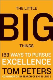 The Little Big Things : 163 Ways to Pursue Excellence