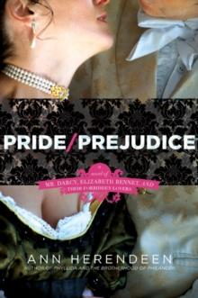 Pride/Prejudice : A Novel of Mr. Darcy, Elizabeth Bennet, and Their Other Loves