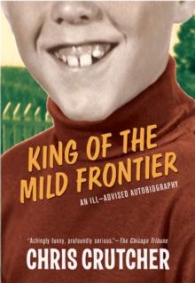 King of the Mild Frontier : An Ill-Advised Autobiography