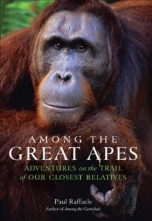 Among the Great Apes : Adventures on the Trail of Our Closest Relatives