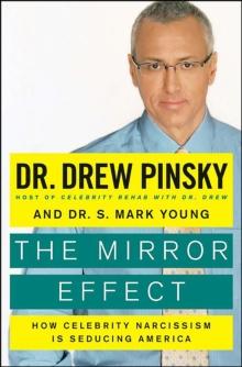 The Mirror Effect : How Celebrity Narcissism Is Endangering Our Families-and How to Save Them