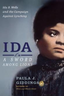 Ida: A Sword Among Lions : Ida B. Wells and the Campaign Against Lynching