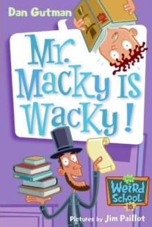 My Weird School #15: Mr. Macky Is Wacky!