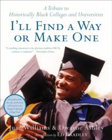 I'll Find a Way or Make One : A Tribute to Historically Black Colleges and Universities