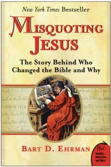 Misquoting Jesus : The Story Behind Who Changed the Bible and Why