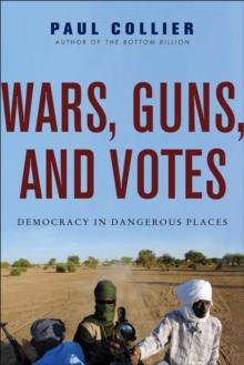 Wars, Guns, and Votes : Democracy in Dangerous Places