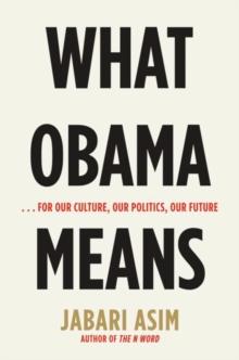 What Obama Means : ...for Our Culture, Our Politics, Our Future