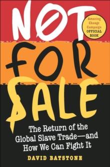 Not for Sale : The Return of the Global Slave Trade-and How We Can Fight It