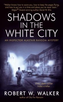 Shadows in the White City : An Inspector Alastair Ransom Mystery