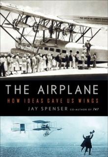 The Airplane : How Ideas Gave Us Wings