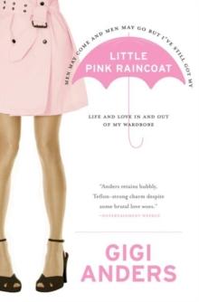 Little Pink Raincoat : Life and Love In and Out of My Wardrobe