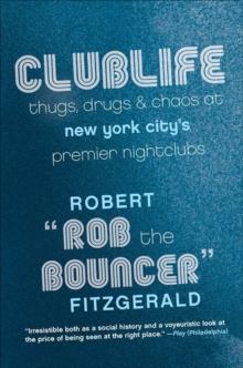 Clublife : Thugs, Drugs, & Chaos at New York City's Premier Nightclubs