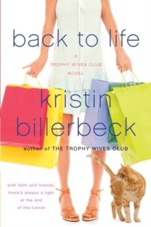 Back to Life : A Trophy Wives Club Novel