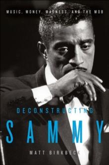 Deconstructing Sammy : Music, Money, and Madness