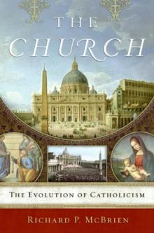 The Church : The Evolution of Catholicism