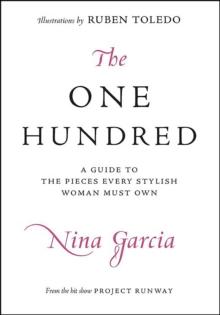 The One Hundred : A Guide to the Pieces Every Stylish Woman Must Own