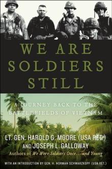 We Are Soldiers Still : A Journey Back to the Battlefields of Vietnam