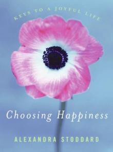 Choosing Happiness : Keys to a Joyful Life