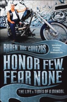 Honor Few, Fear None : The Life & Times of a Mongol