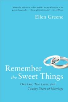 Remember the Sweet Things : One List, Two Lives, and Twenty Years of Marriage