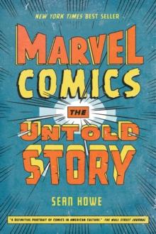 Marvel Comics : The Untold Story