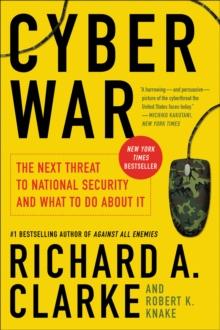 Cyber War : The Next Threat to National Security and What to Do About It