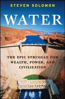 Water : The Epic Struggle for Wealth, Power, and Civilization