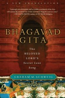 Bhagavad Gita : The Beloved Lord's Secret Love Song