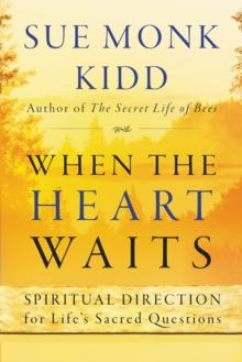 When the Heart Waits : Spiritual Direction for Life's Sacred Questions