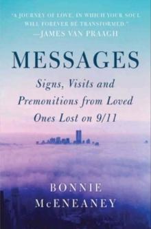 Messages : Signs, Visits, and Premonitions from Loved Ones Lost on 9/11