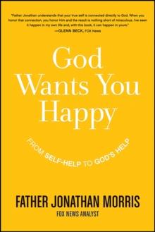 God Wants You Happy : From Self-Help to God's Help