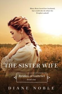 The Sister Wife : Brides of Gabriel Book One