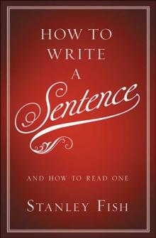 How to Write a Sentence : And How to Read One