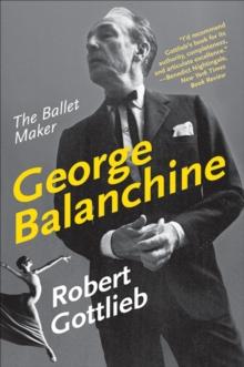 George Balanchine : The Ballet Maker