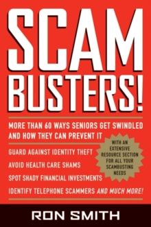 Scambusters! : More than 60 Ways Seniors Get Swindled and How They Can Prevent It