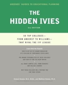 The Hidden Ivies : 50 Top Colleges-from Amherst to Williams -That Rival the Ivy League