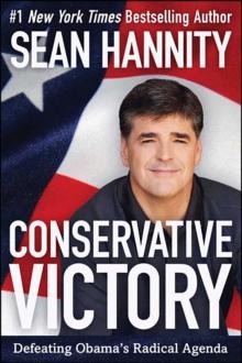 Conservative Victory : Defeating Obama's Radical Agenda