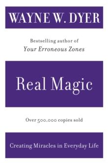 Real Magic : Creating Miracles in Everyday Life